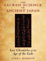 The Sacred Science of Ancient Japan: Lost Chronicles of the Age of the Gods