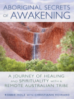 Aboriginal Secrets of Awakening: A Journey of Healing and Spirituality with a Remote Australian Tribe