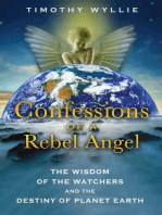 Confessions of a Rebel Angel: The Wisdom of the Watchers and the Destiny of Planet Earth