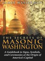 The Secrets of Masonic Washington: A Guidebook to Signs, Symbols, and Ceremonies at the Origin of America's Capital