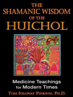 The Shamanic Wisdom of the Huichol: Medicine Teachings for Modern Times