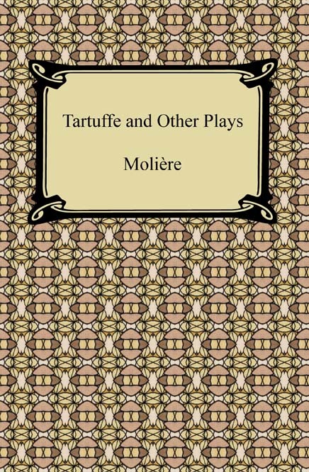 Tartuffe and Other Plays by Moliere (Ebook) - Read free for 30 days