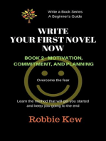 Write Your First Novel Now. Book 2 - Motivation, Commitment, & Planning: Write A Book Series. A Beginner's Guide, #2