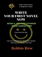 Write Your First Novel Now. Book 4 - Getting to Know Your Characters: Write A Book Series. A Beginner's Guide, #4