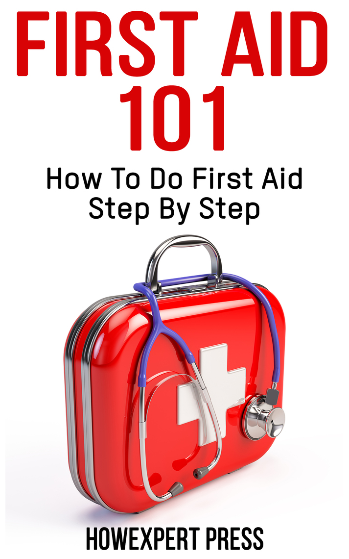 Read First Aid 101 How To Do First Aid Step By Step Online by