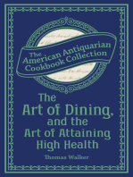 The Art of Dining, and the Art of Attaining High Health: With a Few Hints on Suppers