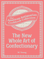 The New Whole Art of Confectionary: Sugar Boiling, Iceing, Candying, Jelly and Wine Making, &c.
