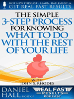 The Simple 3-Step Process For Knowing What To Do With The Rest of Your Life: Real Fast Results, #58