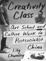 Creativity Class: Art School and Culture Work in Postsocialist China