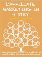 L’AFFILIATE MARKETING IN 4 STEP. Come guadagnare con le affiliazioni creando sistemi di business che funzionano.