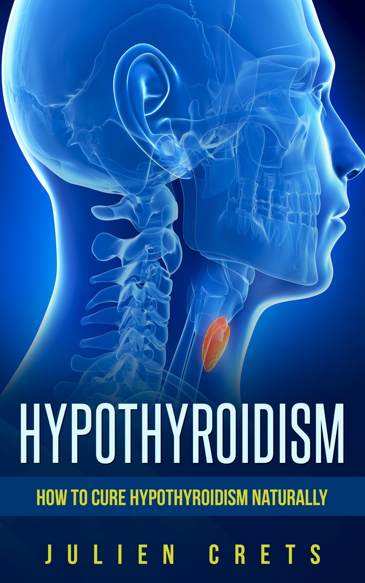 Read How to treat hypothyroidism naturally Online by Julien Crets, Sr