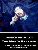 The Maid's Revenge: "Death calls ye to the crowd of common men"
