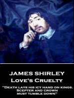 Love's Cruelty: "Death lays his icy hand on kings. Scepter and crown must tumble down"