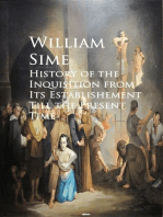 History of the Inquisition from Its Establishement Till the Present Time