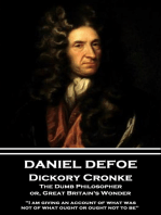 Dickory Cronke, The Dumb Philosopher, or, Great Britain's Wonder: "I am giving an account of what was, not of what ought or ought not to be"