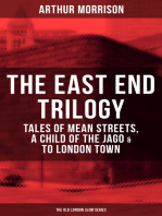THE EAST END TRILOGY: Tales of Mean Streets, A Child of the Jago & To London Town: The Old London Slum Series