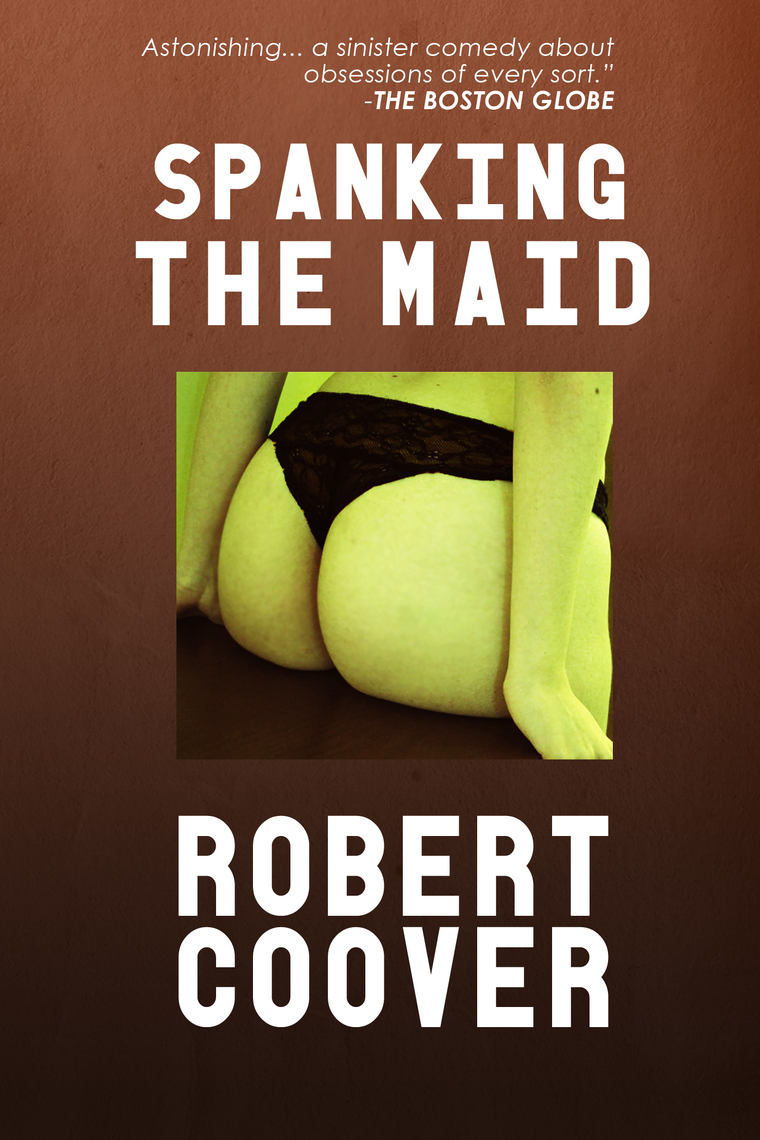 Spanking the Maid Robert Coover - Ebook | Scribd