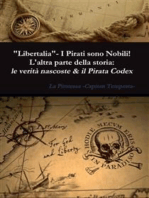 "Libertalia" - I pirati sono nobili! L'altra parte della storia: le verità nascoste & il Pirata Codex