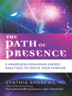 The Path of Presence: 8 Awareness-Expanding Energy Practices to Ignite Your Purpose