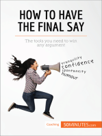 How to Have the Final Say: The tools you need to win any argument