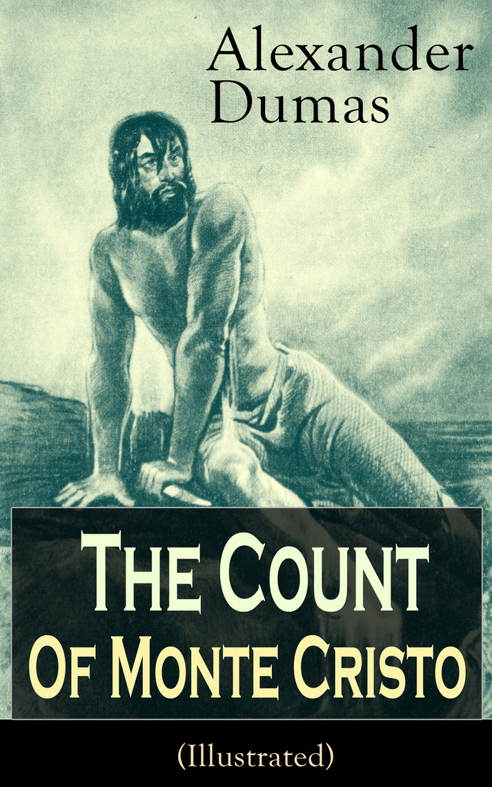 The Count of Monte Cristo (Illustrated) Historical Adventure Classic from the renowned French