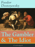 The Gambler & The Idiot (Unabridged): From the great Russian novelist, journalist and philosopher, the author of Crime and Punishment, The Brothers Karamazov, Demons, The House of the Dead, The Grand Inquisitor, White Nights