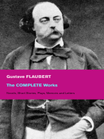 The Complete Works: Novels, Short Stories, Plays, Memoirs and Letters: Original Versions of the Novels and Stories in French, An Interactive Bilingual Edition with Literary Essays on Flaubert by Guy de Maupassant, Virginia Woolf, Henry James, D.H. Lawrence