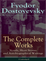 The Complete Works of Fyodor Dostoyevsky: Novels, Short Stories and Autobiographical Writings: The Entire Opus of the Great Russian Novelist, Journalist and Philosopher, including a Biography of the Author, Crime and Punishment, The Idiot, Notes from the Underground...