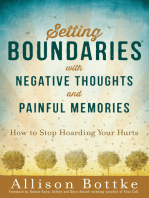 Setting Boundaries with Negative Thoughts and Painful Memories: How to Stop Hoarding Your Hurts