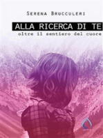 Alla ricerca di te. Oltre il sentiero del cuore