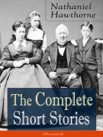 The Complete Short Stories of Nathaniel Hawthorne (Illustrated): Over 120 Short Stories Including Rare Sketches From Magazines of the Renowned American Author of "The Scarlet Letter", "The House of Seven Gables" and "Twice-Told Tales"
