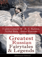 Greatest Russian Fairytales & Legends (Illustrated Edition): Over 125 Stories Including Picture Tales for Children, Old Peter's Russian Tales, Muscovite Folk Tales for Adults and Fables (Annotated Edition)
