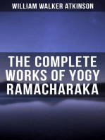 The Complete Works of Yogy Ramacharaka: The Inner Teachings of the Philosophies and Religions of India