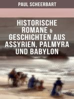 Historische Romane & Geschichten aus Assyrien, Palmyra und Babylon: Tarub, Bagdads berühmte Köchin + Tempel und Paläste + Istar + Der brennende Harem…