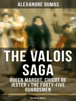 THE VALOIS SAGA: Queen Margot, Chicot de Jester & The Forty-Five Guardsmen (Historical Novels): The Time of French Wars of Religion