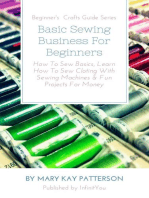 Basic Sewing Business For Beginners: How To Sew Basics, Learn How To Sew Cloting With Sewing Machines & Fun Projects For Money Beginner's Crafts Guide Series: Beginner's Crafts Guide Series