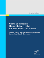 Kleine und mittlere Handelsbetriebe vor dem Schritt ins Internet: Zahlen, Fakten und Nutzungsmöglichkeiten für erfolgreichen E-Commerce