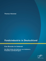 Fondsindustrie in Deutschland – Eine Branche im Umbruch: Ein Blick hinter die Kulissen von Anbietern, Produkten und Nachfragern