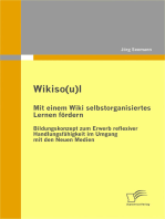 Wikiso(u)l – Mit einem Wiki selbstorganisiertes Lernen fördern: Bildungskonzept zum Erwerb reflexiver Handlungsfähigkeit im Umgang mit den Neuen Medien