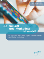 Die Zukunft des Marketing ist mobil! Grundlagen, Voraussetzungen und Instrumente des Mobile Marketing