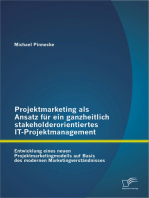 Projektmarketing als Ansatz für ein ganzheitlich stakeholderorientiertes IT-Projektmanagement