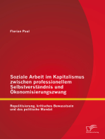 Soziale Arbeit im Kapitalismus zwischen professionellem Selbstverständnis und Ökonomisierungszwang: Repolitisierung, kritisches Bewusstsein und das politische Mandat