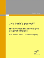 „No body's perfect“: Theaterarbeit mit ehemaligen Drogenabhängigen: Hilfe für eine cleane Lebensbewältigung