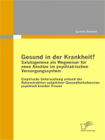 Gesund in der Krankheit? Salutogenese als Wegweiser für neue Ansätze im psychiatrischen Versorgungssystem: Empirische Untersuchung anhand der Rekonstruktion subjektiver Gesundheitstheorien psychisch kranker Frauen