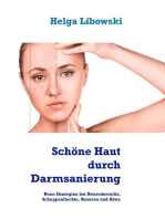 Schöne Haut durch Darmsanierung: Neue Strategien bei Neurodermitis, Schuppenflechte, Rosacea und Akne