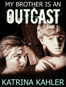 My Brother is an Outcast - Book 1 by Katrina Kahler - Ebook | Scribd