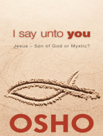 I Say Unto You: Jesus: Son of God or Mystic?