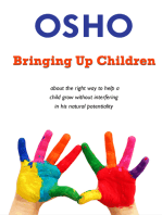 Bringing Up Children: about the right way to help a child grow without interfering in his natural potentiality