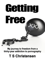 Getting Free: My Journey to Freedom from a Thirty-year Addiction to Pornography