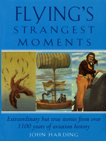 Flying's Strangest Moments: Extraordinary But True Stories from Over 1100 Years of Aviation History